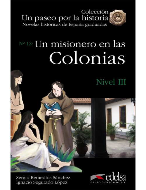 Un misionero en las colonias B1 Un paseo por la historia Novelas Históricas Graduadas