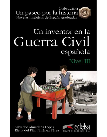 Un inventor en la Guerra Civil española B1 Un paseo por la historia Novelas Históricas Graduadas
