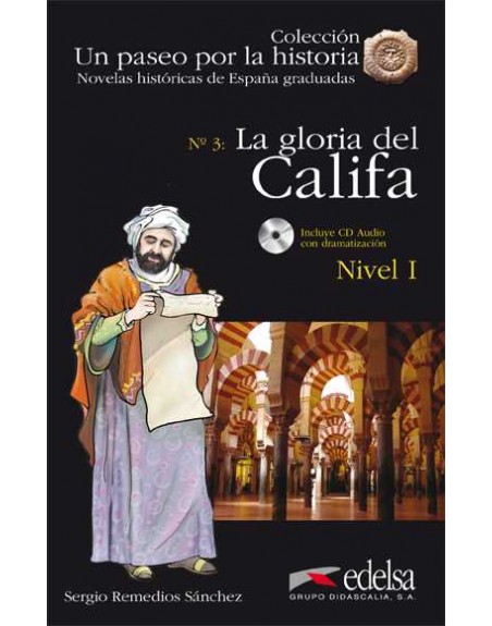 La gloria del Califa A1+ con audio Un paseo por la historia Novelas Históricas Graduadas