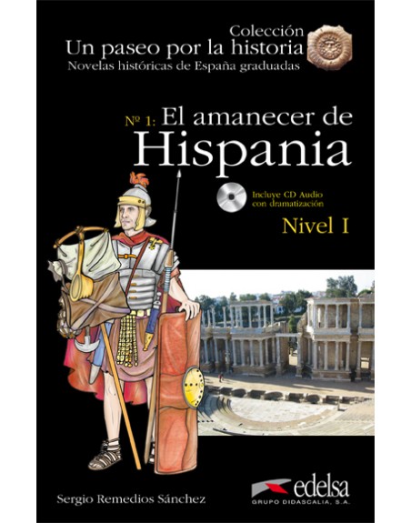 El amanecer de Hispania A1+ con audio Un paseo por la historia Novelas Históricas Graduadas