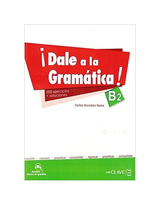 ¡Dale a la gramatica! B2 200 ejercicios +...