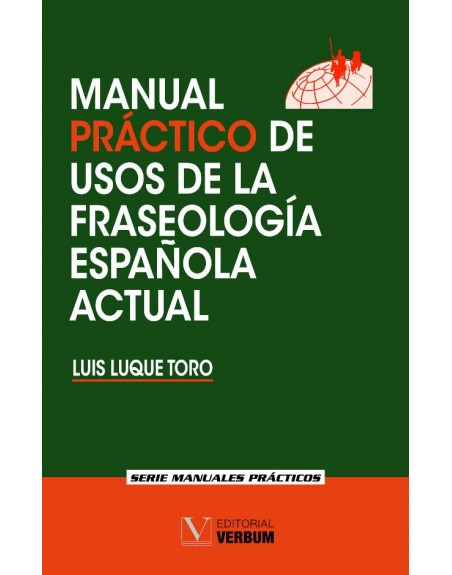 Manual práctico de usos de la fraseología española actual B1-C1 Luis Luque Toro