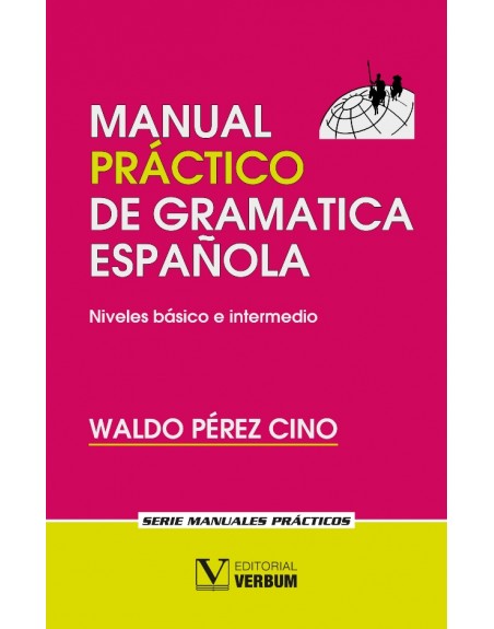 Manual práctico de gramática española A1-B2 Waldo Pérez Cino