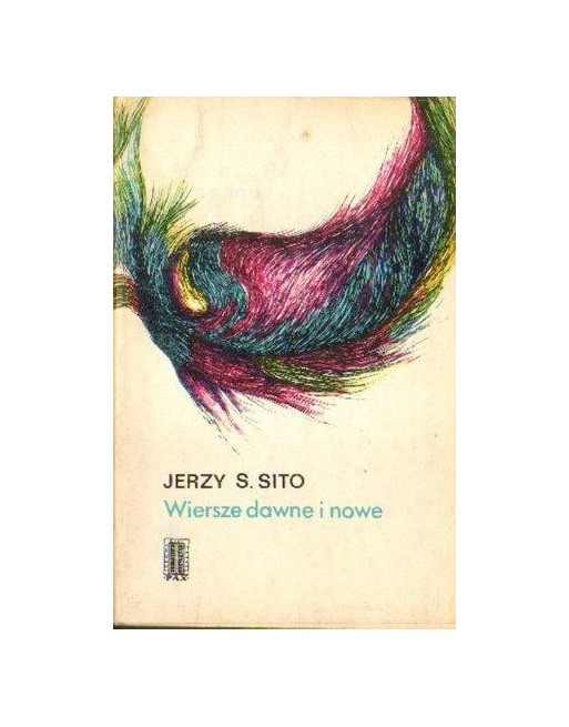Wiersze dawne i nowe Jerzy S. Sito
