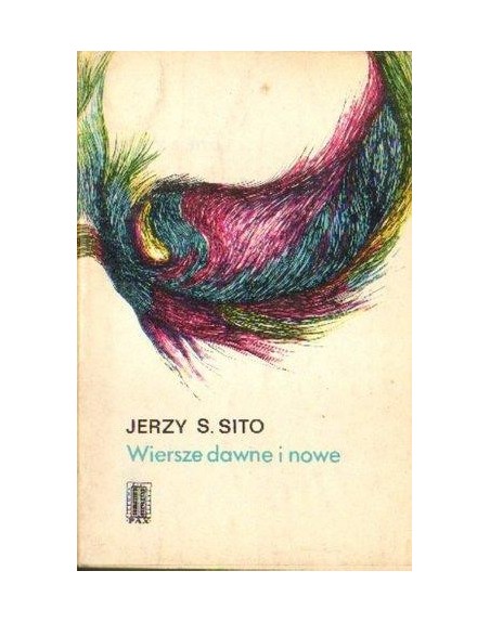 Wiersze dawne i nowe Jerzy S. Sito