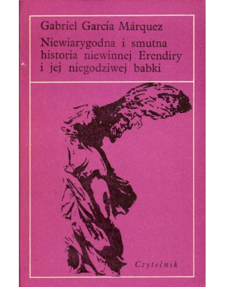 Niewiarygodna i smutna historia niewinnej Erendiry i jej niegodziwej babki Gabriel García Márquez