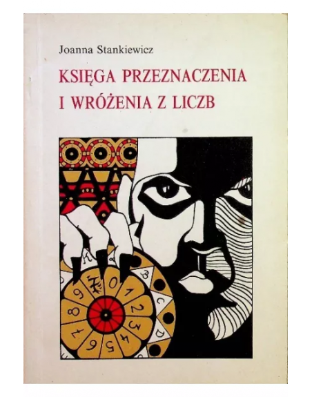 Księga przeznaczenia i wróżenia z liczb Joanna Stankiewicz