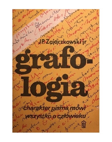 Grafologia. Charakter pisma mówi wszystko o człowieku J. P. Zajączkowski jr