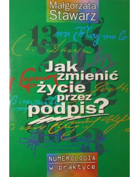 Jak zmienić życie przez podpis Małgorzata Stawarz