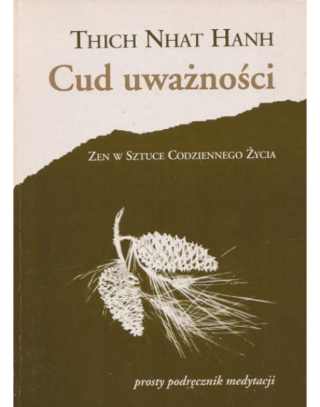 Cud uważności, Zen w sztuce codziennego życia. Prosty podręcznik medytacji Thich Nhat Hanh