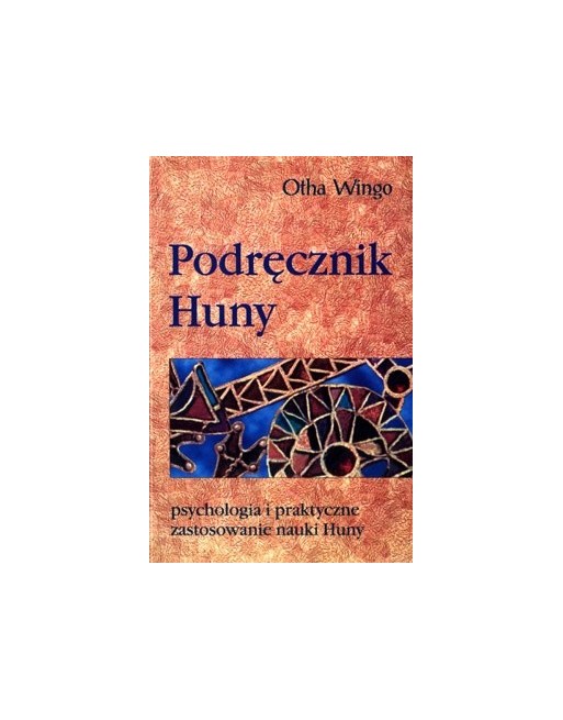 Podręcznik Huny. Psychologia i praktyczne...