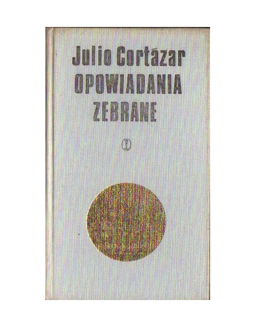 Opowiadania zebrane Tom 2 Julio Cortazar