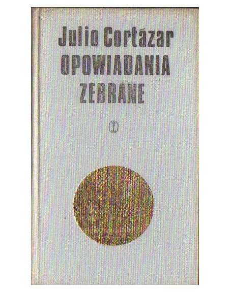 Opowiadania zebrane Tom 2 Julio Cortazar