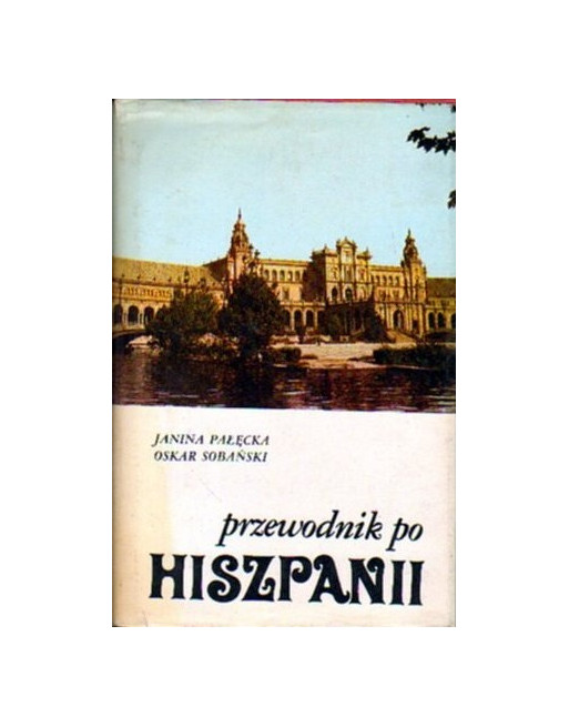 Przewodnik po Hiszpanii Janina Pałęcka,Oskar...
