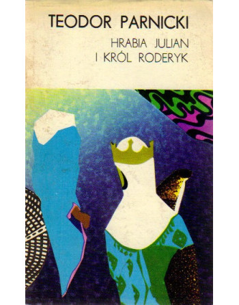 Hrabia Julian i król Roderyk Teodor Parnicki