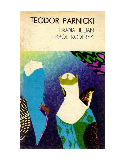 Hrabia Julian i król Roderyk Teodor Parnicki